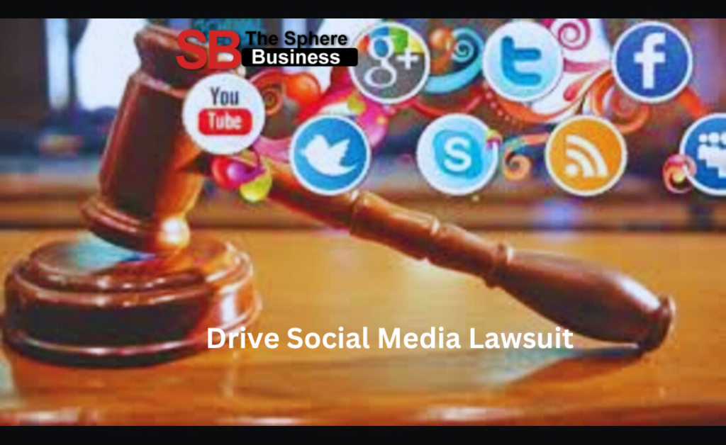 Drive Social Media Lawsuit: Understanding the Legal Landscape in 2024 Drive Social Media Lawsuit