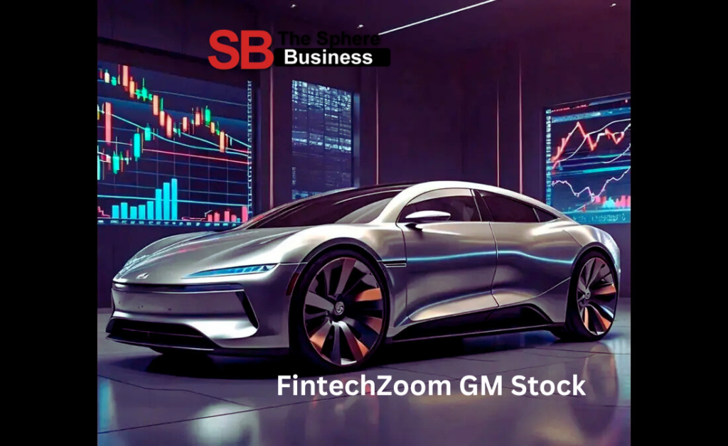 FintechZoom GM Stock: Comprehensive Guide to Tracking General Motors on Fintech Platforms FintechZoom GM Stock