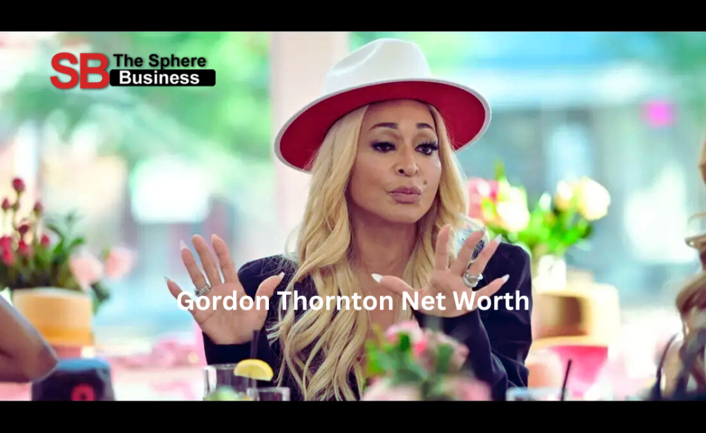 Gordon Thornton Net Worth: A Deep Dive into the Life and Wealth of a Successful Entrepreneur Gordon Thornton Net Worth