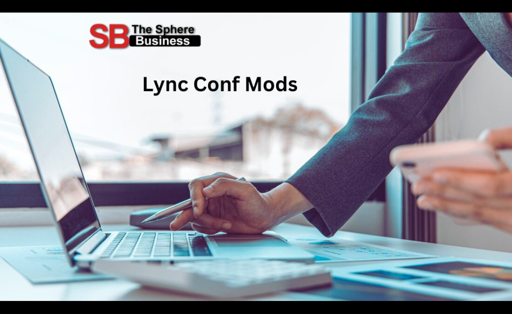 Understanding Lync Conf Mods: Key Features and Benefits Lync Conf Mods