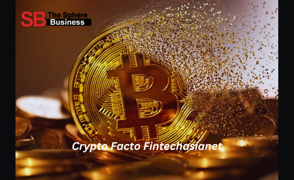 Understanding "Crypto Facto Fintechasianet": Exploring the Convergence of Cryptocurrency and Financial Technology Crypto Facto Fintechasianet