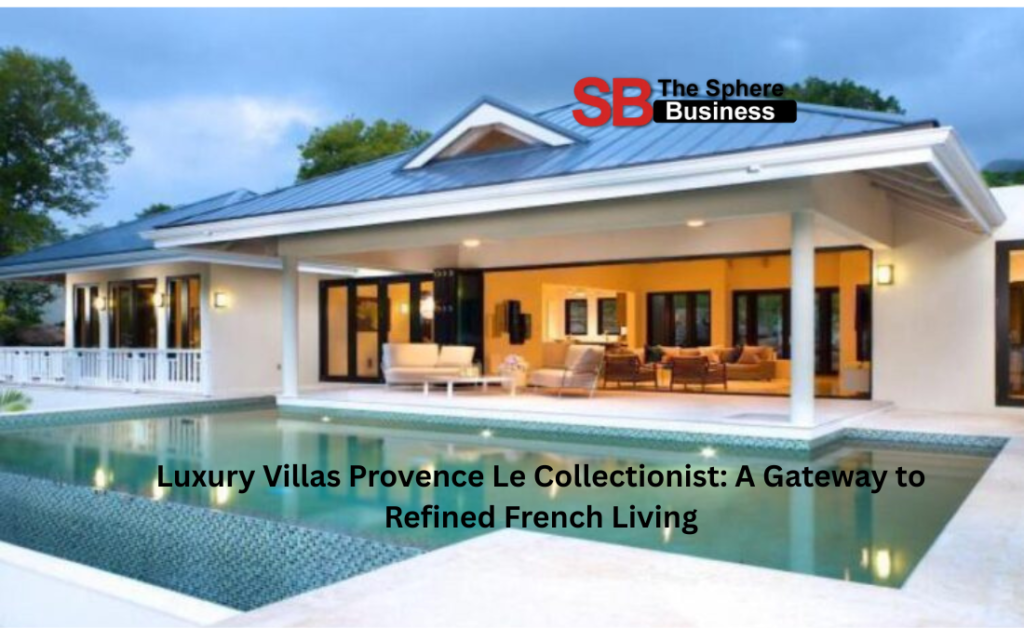 Luxury Villas Provence Le Collectionist