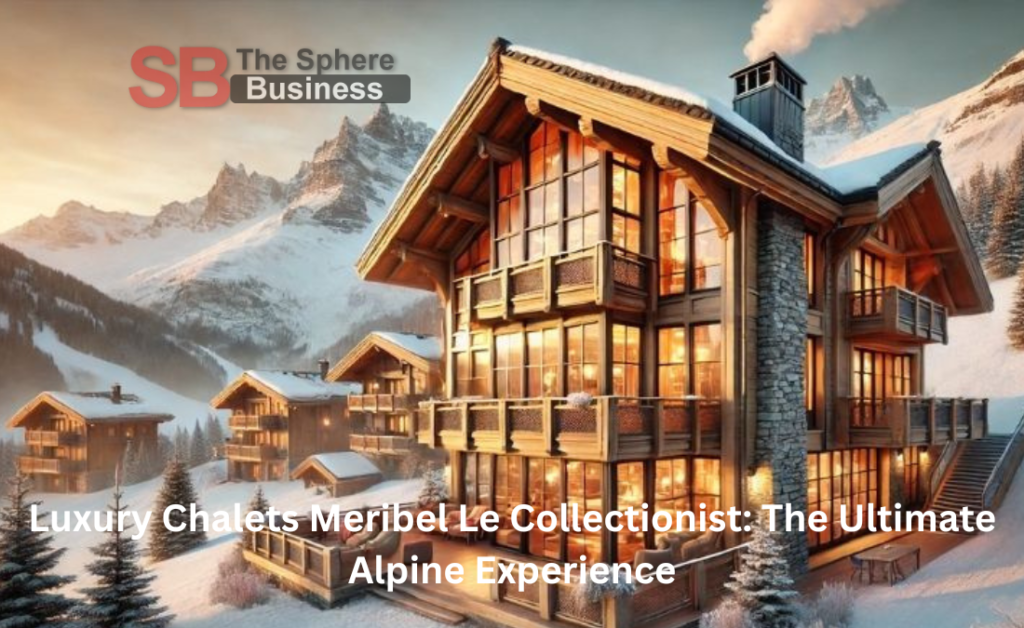 Luxury Chalets Meribel Le Collectionist