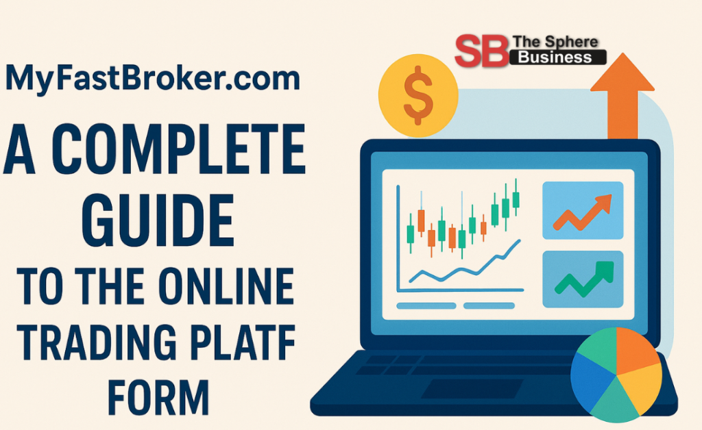 MyFastBroker.com: A Complete Guide to the Online Trading Platform MyFastBroker.com