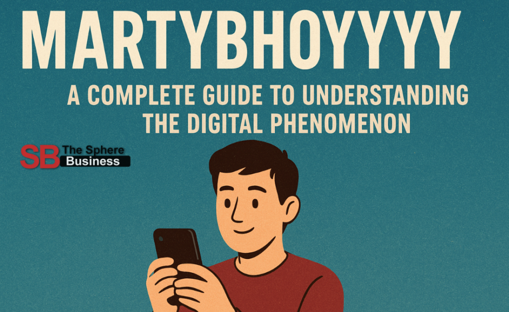 Martybhoyyyy: A Complete Guide to Understanding the Digital Phenomenon Martybhoyyyy