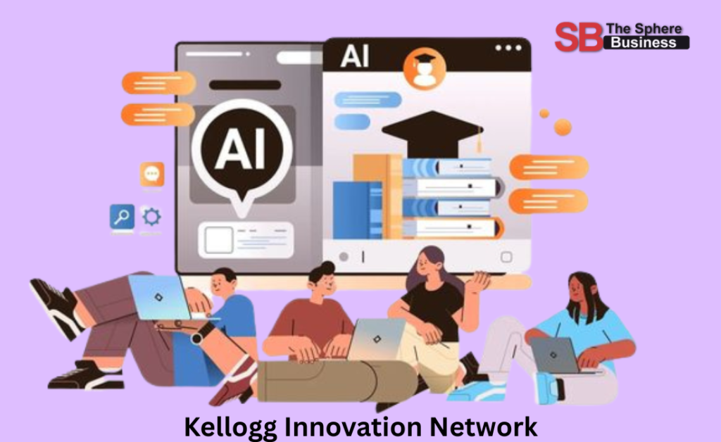 Kellogg Innovation Network: A Comprehensive Overview Kellogg Innovation Network