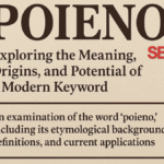 Poieno: Exploring the Meaning, Origins, and Potential of a Modern Keyword Poieno