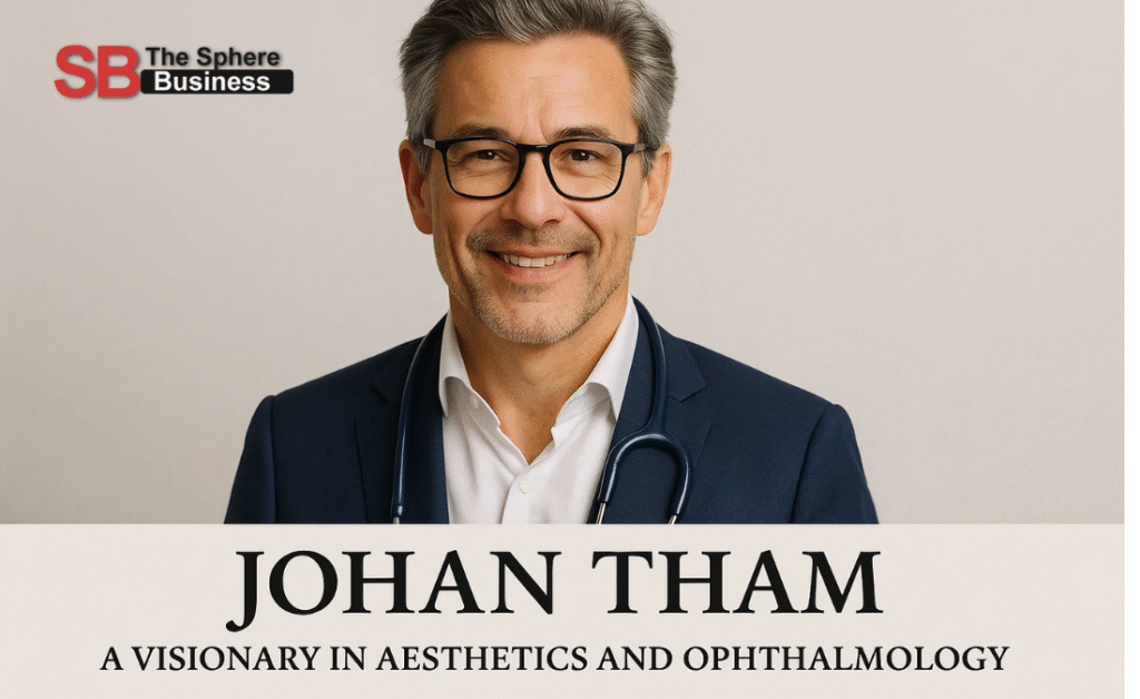 Johan Tham: A Visionary in Aesthetics and Ophthalmology Johan Tham