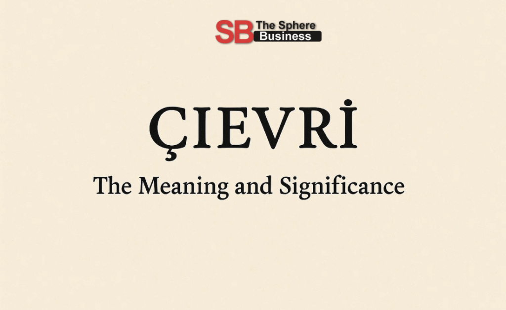 Çievri: The Meaning and Significance Çievri