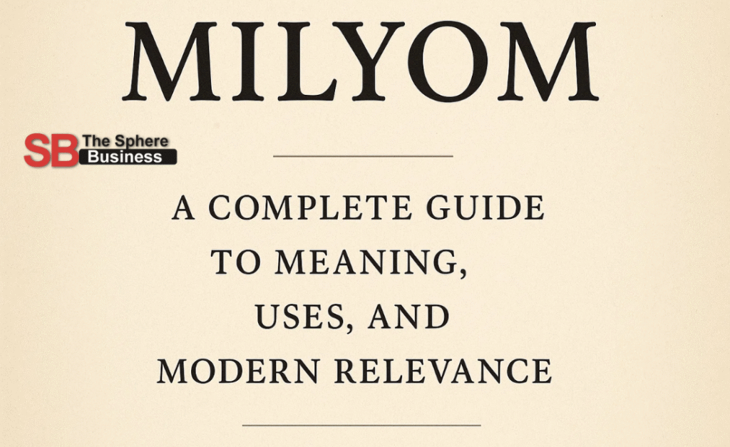 Milyom: A Complete Guide to Meaning, Uses, and Modern Relevance Milyom