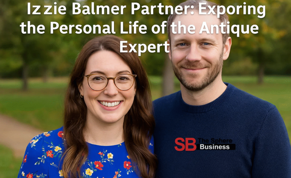 Izzie Balmer Partner: Exploring the Personal Life of the Antique Expert Izzie Balmer Partner