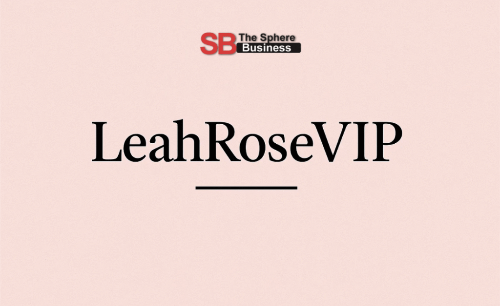 LeahRoseVIP: The Rising Digital Star in the Online Content World LeahRoseVIP