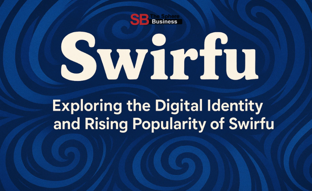 Swirfu: Exploring the Digital Identity and Rising Popularity of Swirfu Swirfu