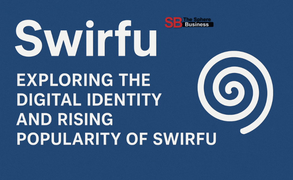 Swirfu: Exploring the Digital Identity and Rising Popularity of Swirfu Swirfu