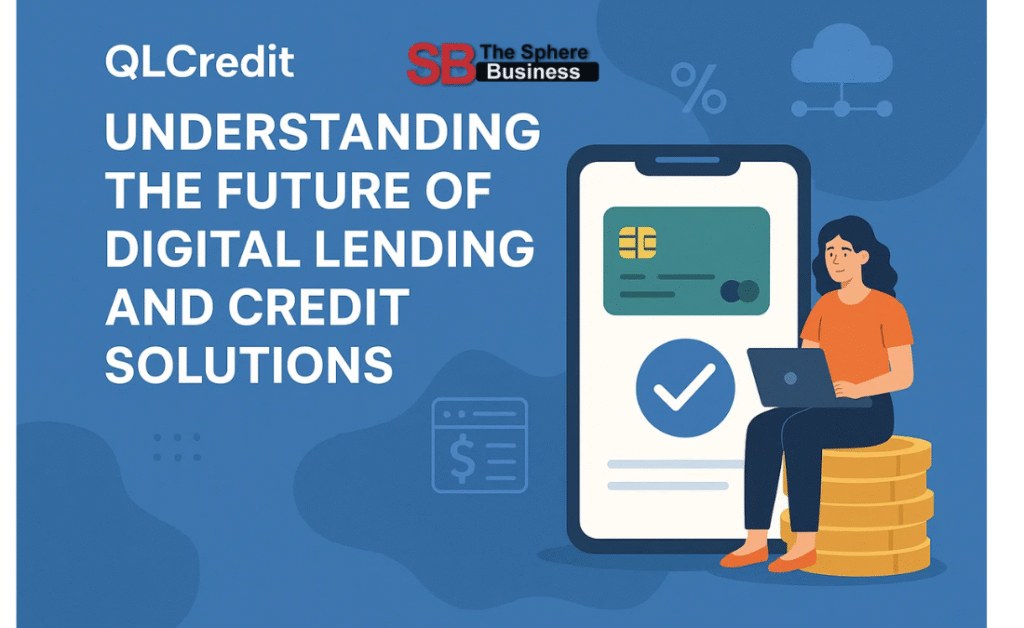 QLCredit: Understanding the Future of Digital Lending and Credit Solutions QLCredit