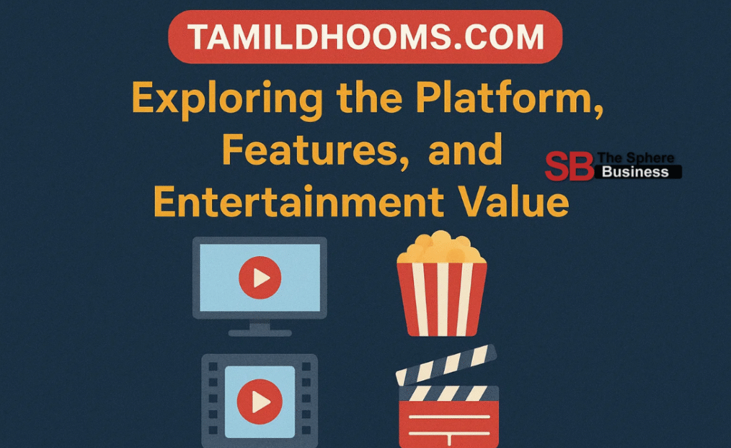 Tamildhooms.com: Exploring the Platform, Features, and Entertainment Value Tamildhooms.com