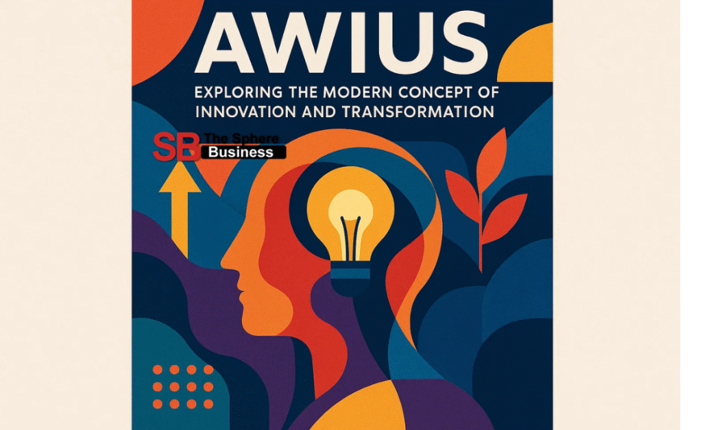 Awius: Exploring the Modern Concept of Innovation and Transformation Awius