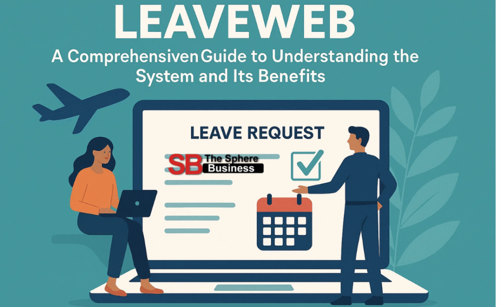 LeaveWeb: A Comprehensive Guide to Understanding the System and Its Benefits LeaveWeb