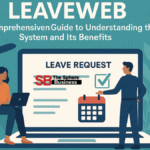 LeaveWeb: A Comprehensive Guide to Understanding the System and Its Benefits LeaveWeb