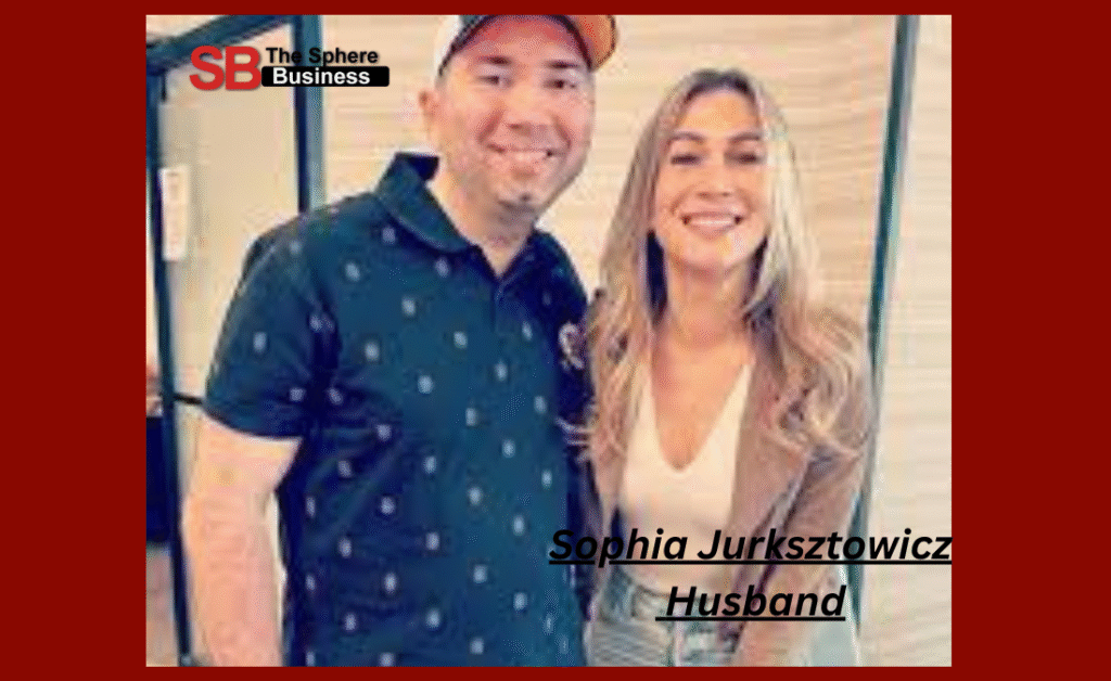 Sophia Jurksztowicz Husband – Everything to Know About Her Personal and Professional Life Sophia Jurksztowicz Husband