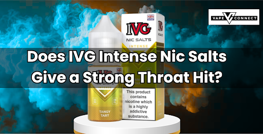 Does IVG Intense Nic Salts Give a Strong Throat Hit? IVG Intense Nic Salts